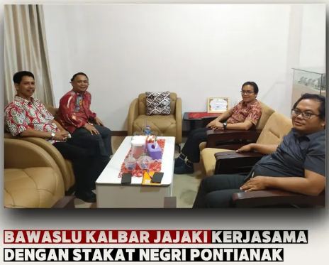 BAWASLU KALBAR JAJAKI KERJASAMA DENGAN STAKAT NEGRI PONTIANAK