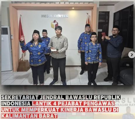 SEKERTARIAT JENDRAL BAWASLU REPUBLIK INDONESIA LANTIK 4 PEJABAT PENGAWAS UNTUK MEMPERKUAT KINERJA BAWASLU DI KALIMANTAN BARAT