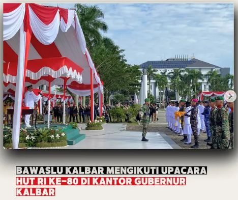 BAWASLU KALBAR MENGIKUTI UPACARA HUT-RI KE80 DI KANTOR GUBERNUR KALIMANTAN BARAT