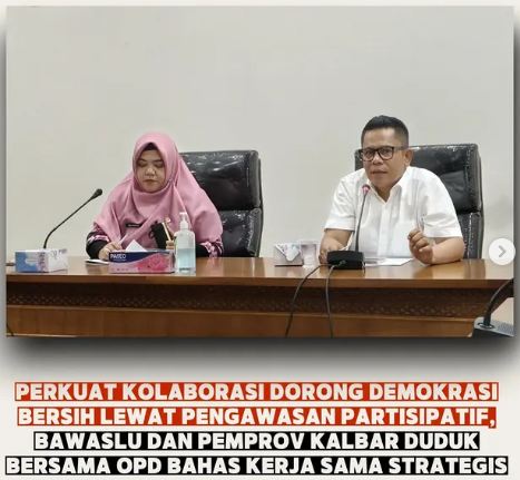 PERKUAT KOLABORASI DORONG DEMOKRASI BERSIH LEWAT PENGAWASAN PARTISIPATIF, BAWASLU DAN PEMPROV KALBAR DUDUK BERSAMA OPD BAHAS KERJASAMA STRATEGIS