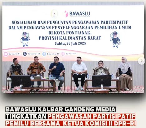 BAWASLU KALBAR GANDENG MEDIA TINGKATKAN PENGAWASAN PARTISIPATIF PEMILU BERSAMA KETUA KOMISI II DPR-RI