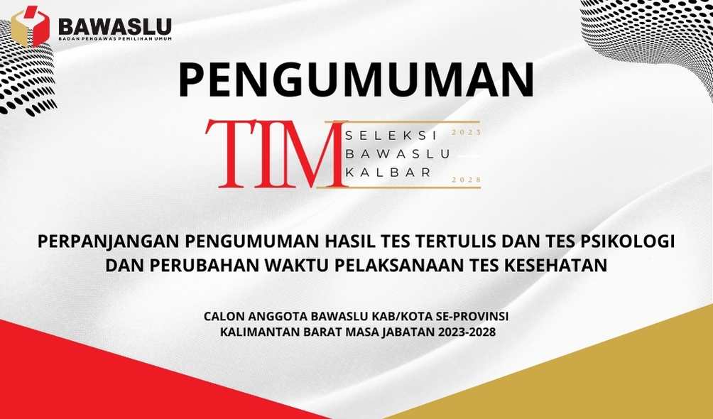 Perpanjangan Pengumuman Hasil Tes Tertulis dan Tes Psikologidan Perubahan Waktu Pelaksanaan Tes Kesehatan