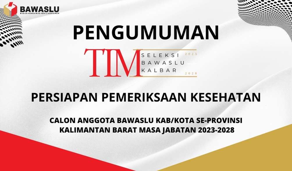 PENGUMUMAN TIMSEL CALON ANGGOTA BAWASLU KABUPATEN/KOTA PERSIAPAN PEMERIKSAAN KESEHATAN