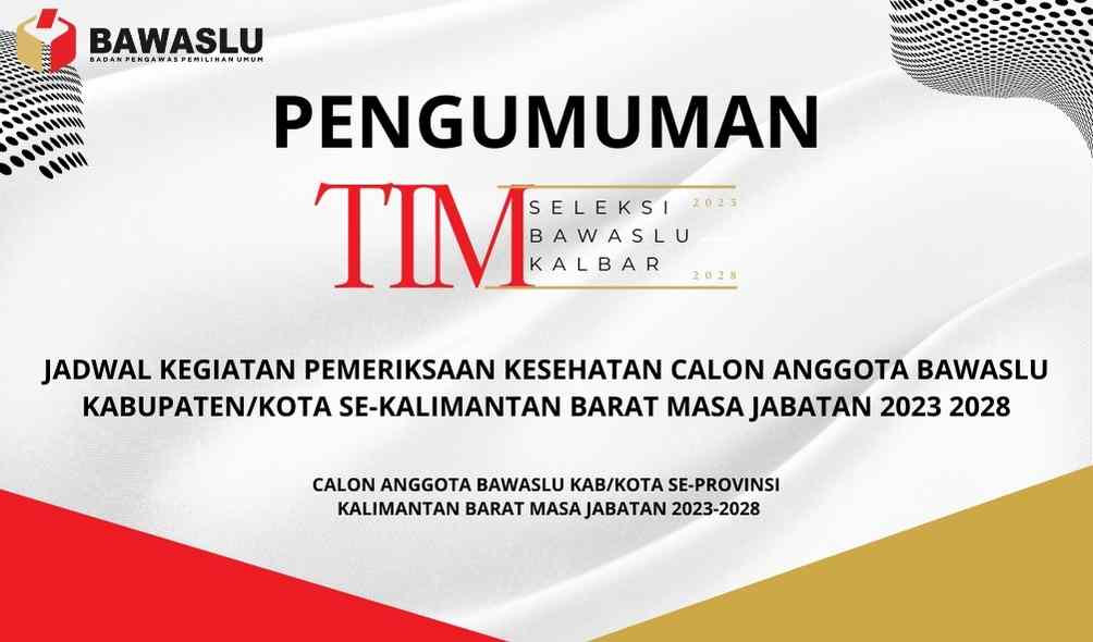 JADWAL KEGIATAN RIKKES CALON PESERTA ANGGOTA BAWASLU KABUPATEN/KOTA SE-KALIMANTAN BARAT MASA JABATAN 2023 2028
