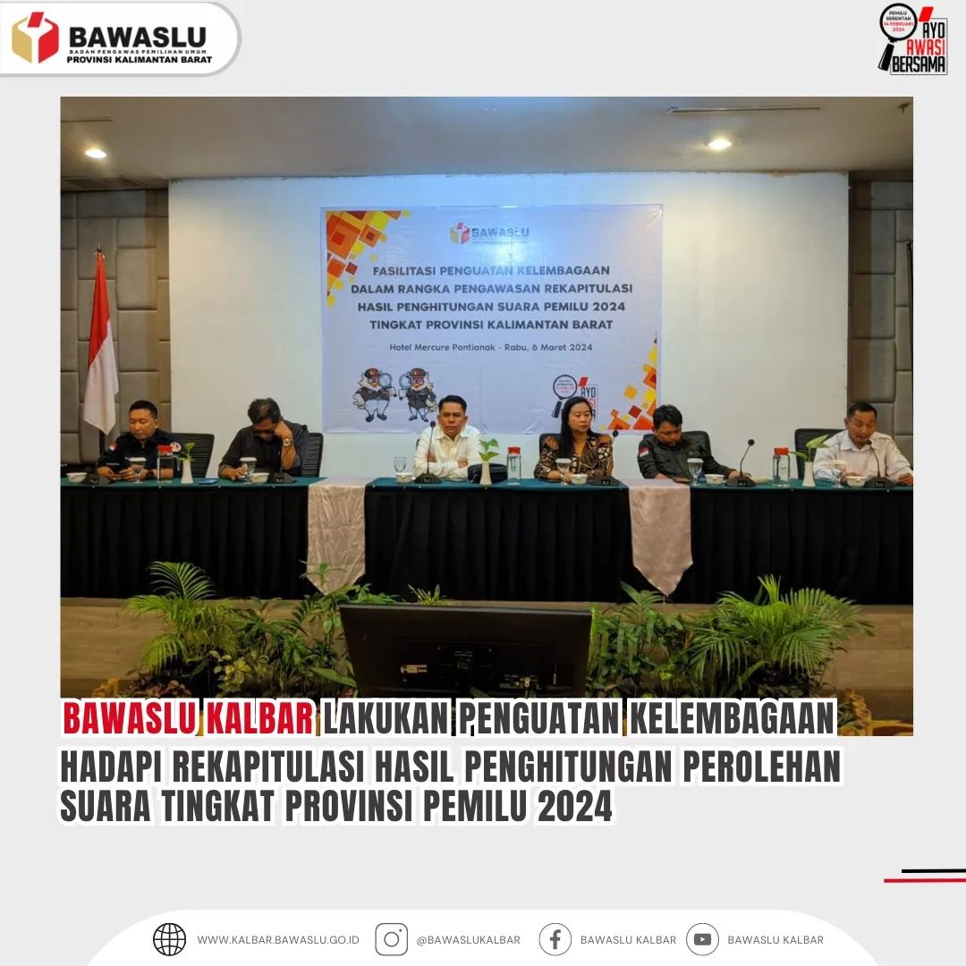BAWASLU KALBAR LAKUKAN PENGUATAN KELEMBAGAAN HADAPI REKAPITULASI HASIL PENGHITUGAN PEROLEHAN SUARA TINGKAT PROVINSI PEMILU 2024