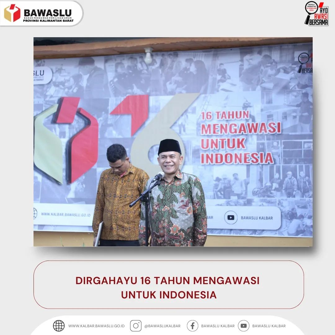 Dirgahayu Bawaslu 16 Tahun Mengawasi Untuk Demokrasi