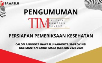 PENGUMUMAN TIMSEL CALON ANGGOTA BAWASLU KABUPATEN/KOTA PERSIAPAN PEMERIKSAAN KESEHATAN