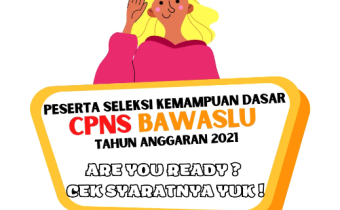 PENGUMUMAN JADWAL DAN KETENTUAN SKD CPNS BAWASLU 2021