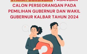SYARAT DUKUNGAN PASANGAN CALON PERSORANGAN PADA PEMILIHA GUBERNUR DAN WAKIL GUBERNUR KALBAR TAHUN 2024